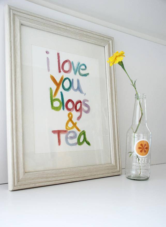 Poster com os dizeres "I love you, blogs and tea"