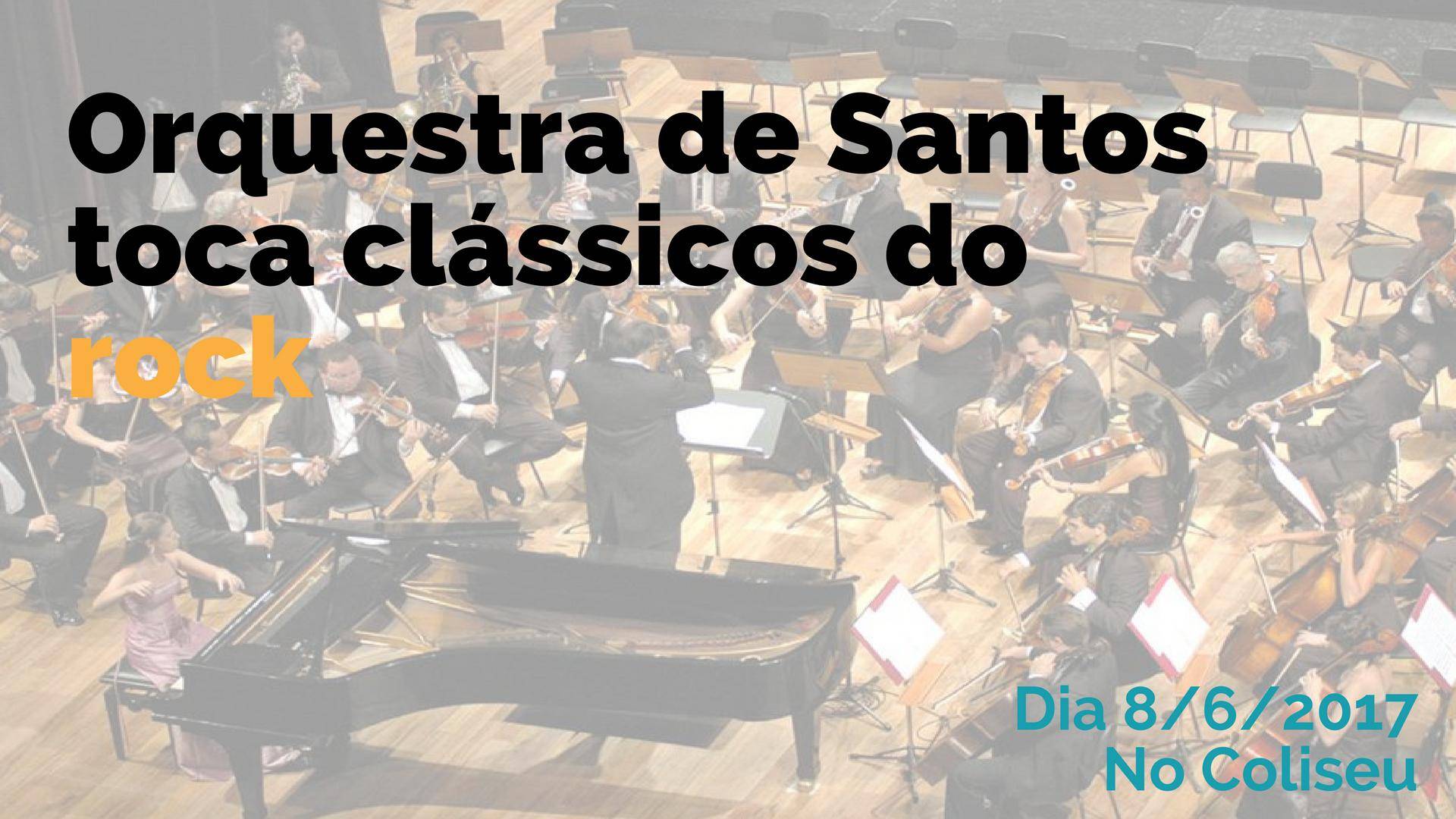 www.juicysantos.com.br - orquestra de santos toca clássicos do rock no coliseu