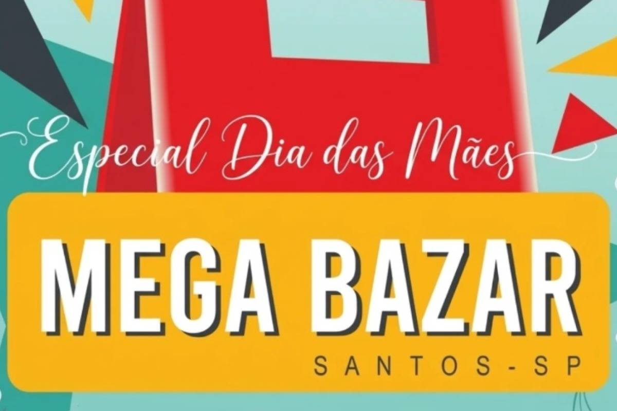 Mega Bazar: Dia das Mães