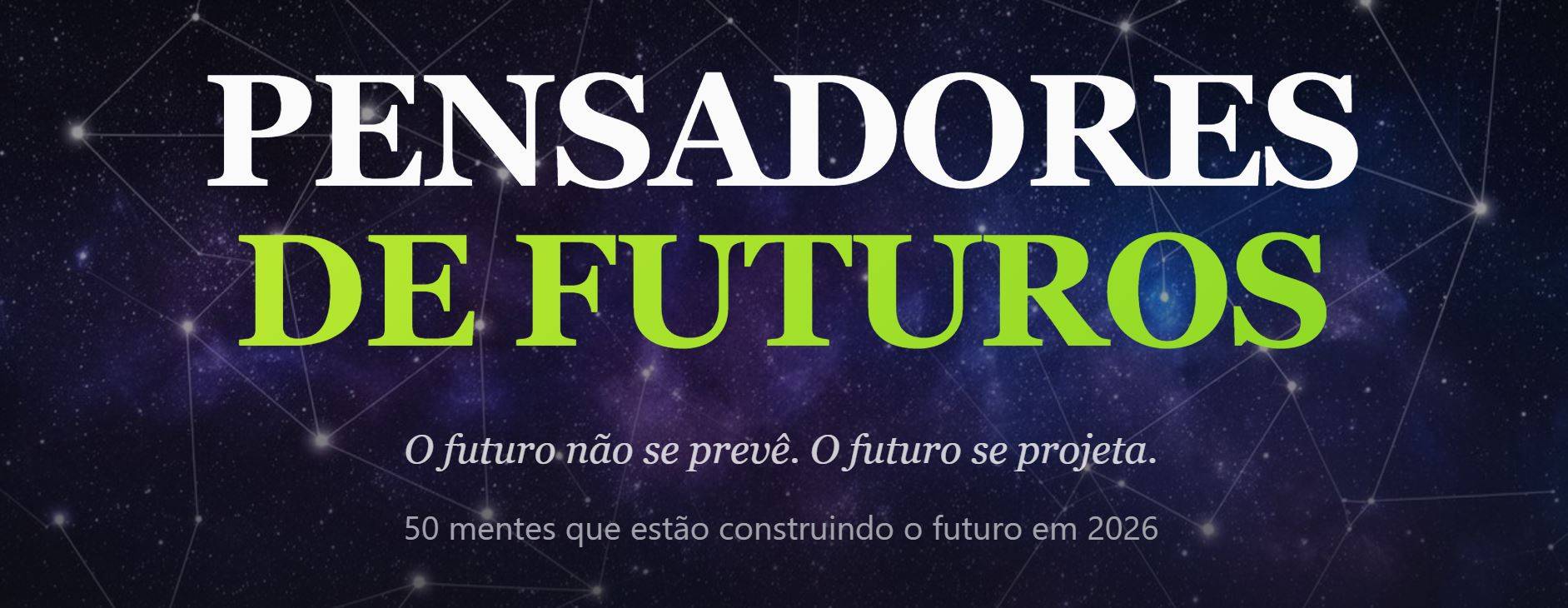 Título 'Pensadores de Futuros' em letras brancas e verdes. Fundo de constelações. Frases sobre projetar o futuro.
